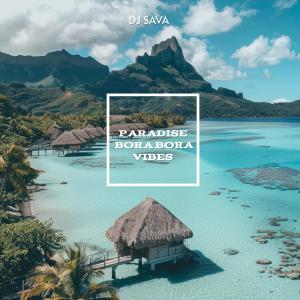 DJ Sava的專輯Paradise Bora Bora Vibes
