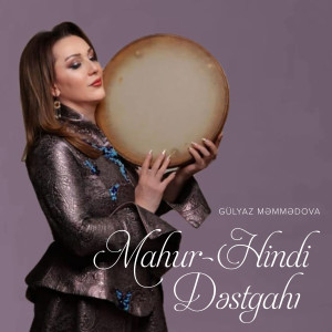 Listen to Mahur-Hindi Dəstgahı song with lyrics from Gülyaz Məmmədova