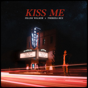ดาวน์โหลดและฟังเพลง Kiss Me พร้อมเนื้อเพลงจาก Frank Walker