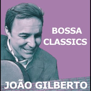João Gilberto Quintet的專輯Bossa Classics