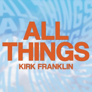 Kirk Franklin的專輯All Things