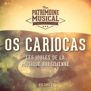 อัลบัม Les idoles de la musique brésilienne : Os Cariocas. , Vol. 1 ศิลปิน Os Cariocas