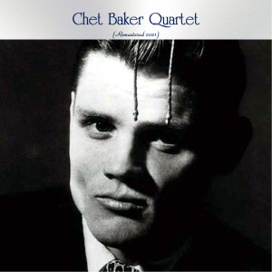 Chet Baker Quartet (Remastered 2021)
