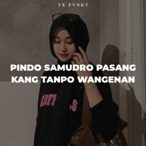 PINDO SAMUDRO PASANG KANG TANPO WANGENAN