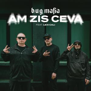B.U.G. Mafia的專輯Am Zis Ceva (feat. Lexi Cali)