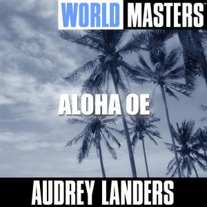 收聽Audrey Landers的Aloha Oe歌詞歌曲