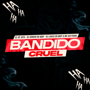 อัลบัม BANDIDO CRUEL (Explicit) ศิลปิน DJ VÊ JOTA