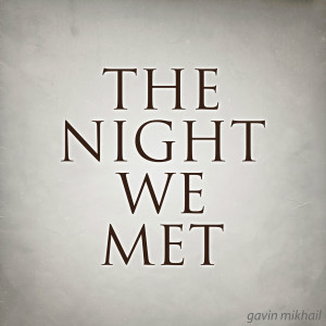 ดาวน์โหลดและฟังเพลง The Night We Met - Acoustic (其他) พร้อมเนื้อเพลงจาก Gavin Mikhail