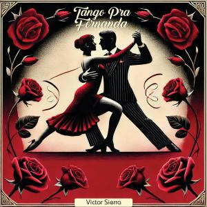 收聽Victor Sierra的Tango Pra Fernanda歌詞歌曲
