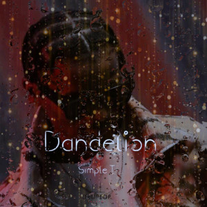 收听Simple T的Dandelion (Explicit)歌词歌曲
