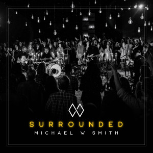 อัลบัม Surrounded ศิลปิน Michael W Smith