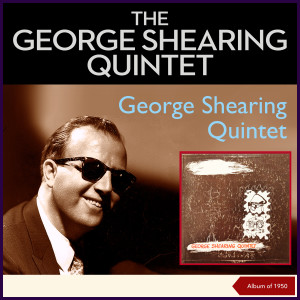 The George Shearing Quintet的專輯George Shearing Quintet (Album of 1950)
