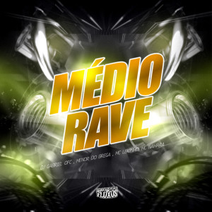 ดาวน์โหลดและฟังเพลง Médio Rave พร้อมเนื้อเพลงจาก Dj Gabriel Ofc
