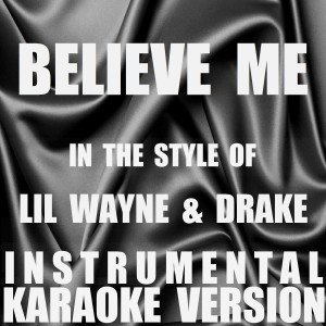 ดาวน์โหลดและฟังเพลง Believe Me (In the Style of Lil Wayne & Drake) [Instrumental Karaoke Version] (In the Style of Lil Wayne & Drake|Instrumental Karaoke Version) พร้อมเนื้อเพลงจาก Out Trax