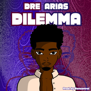 Dre Arias的专辑Dilemma
