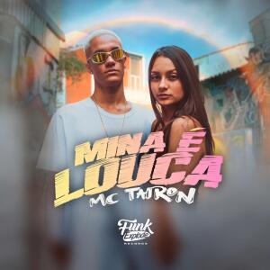 MC Tairon的专辑Mina É Louca (Explicit)
