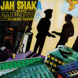 Jah Shaka的專輯Jah Shaka Meets Mad Professor at Ariwa Sounds