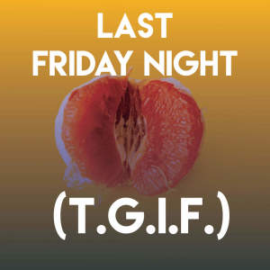 收听Sassydee的Last Friday Night (T.G.I.F.)歌词歌曲