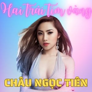 Album Hai Trái Tim Vàng from Châu Ngọc Tiên