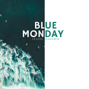 Listen to Blue Monday (Live) song with lyrics from George Gershwin