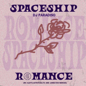 Listen to Spaceship Romance (Aleito Remix) song with lyrics from DJ Paradiso