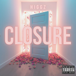 Listen to Closure (Explicit) song with lyrics from Higgz