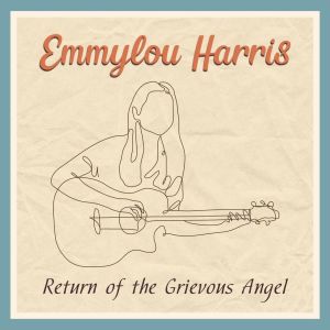 Album Return Of The Grievous Angel: Emmylou Harris from Emmylou Harris