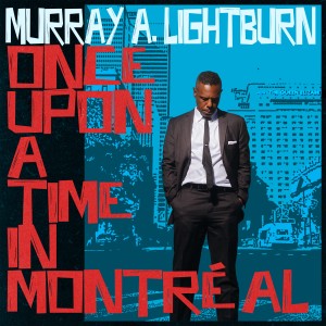 อัลบัม Once Upon A Time In Montréal ศิลปิน Murray A. Lightburn
