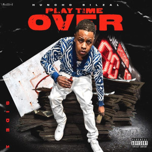 Huncho Bilzal的專輯Play Time Over - Side 1 (Explicit)