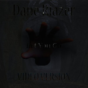 ดาวน์โหลดและฟังเพลง Let You Go (Video Version) พร้อมเนื้อเพลงจาก Dane Riazer