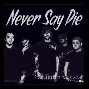 Never Say Die的專輯Drama in the backseat