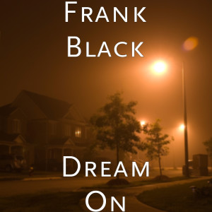 收聽Frank Black的Dream On (Explicit)歌詞歌曲