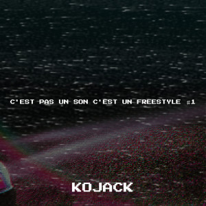 Kojack的專輯C'est pas un son c'est un freestyle ♯1