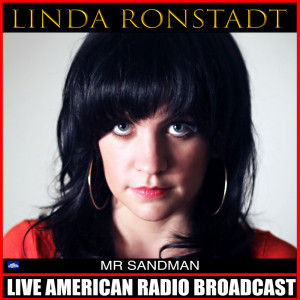 Dengarkan Mr Sandman (Live) lagu dari Linda Ronstadt dengan lirik