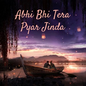 ดาวน์โหลดและฟังเพลง Abhi Bhi Tera Pyar Jinda พร้อมเนื้อเพลงจาก Sumit Goswami