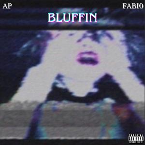 AP的专辑Bluffin (feat. FABI0) (Explicit)