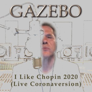 收聽Gazebo的I Like Chopin 2020 (Coronaversion)歌詞歌曲