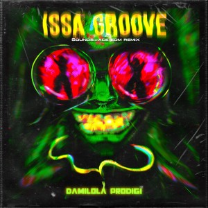 ดาวน์โหลดและฟังเพลง Issa Groove (Sounds of Ace EDM Remix|Explicit) พร้อมเนื้อเพลงจาก Damilola Prodigi