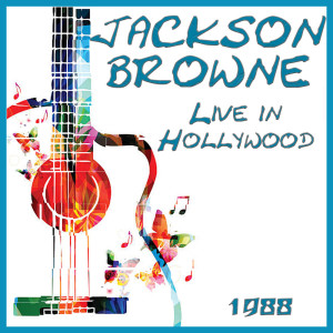 Jackson Browne的专辑Live in Hollywood 1988