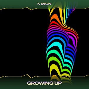 Dengarkan Growing Up (Amsterdam Mix, 24 Bit Remastered) lagu dari K Mion dengan lirik