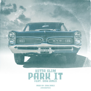 Listen to Park It song with lyrics from Hitta Slim