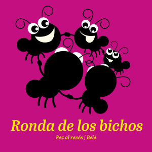 ดาวน์โหลดและฟังเพลง Ronda de los Bichos พร้อมเนื้อเพลงจาก Pez al Revés