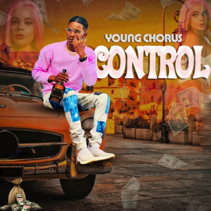 Listen to Control song with lyrics from Young Chorus