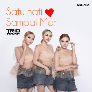 Dengarkan Satu Hati Sampai Mati lagu dari Trio Macan dengan lirik