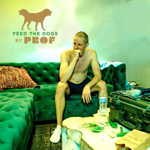 Prof的專輯Feed the Dogs
