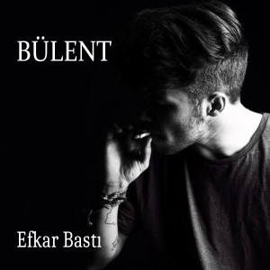 Efkar Bastı dari Bülent