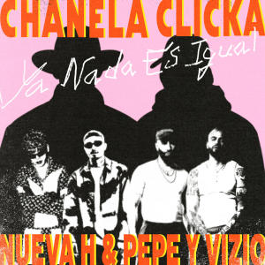 อัลบัม Ya Nada Es Igual ศิลปิน Chanela Clicka