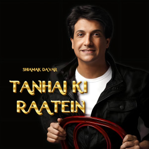 收聽Shiamak Davar的Tanhai Ki Raatein歌詞歌曲