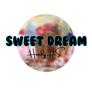 收听Hendy HS的Sweet Dream歌词歌曲