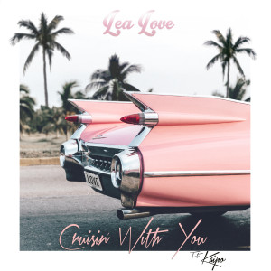 Dengarkan lagu Cruisin' with You (feat. Kaipo) nyanyian Lea Love dengan lirik